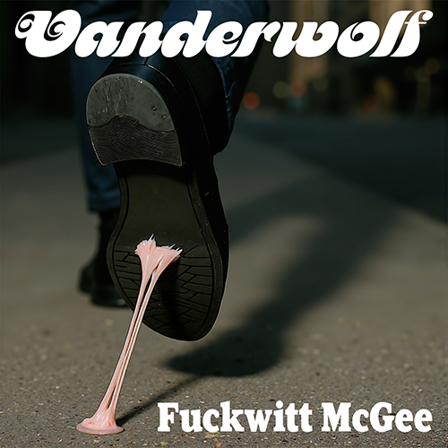 Fuckwitt McGee - Vanderwolf
