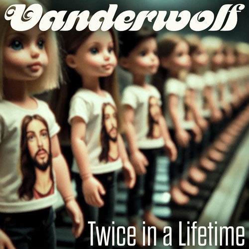 Twice In A Lifetime - Vanderwolf